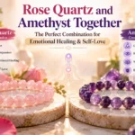 Rose Quartz and Amethyst bracelets displayed separately, illustrating their benefits for emotional healing, self-love, inner peace, and chakra balance.